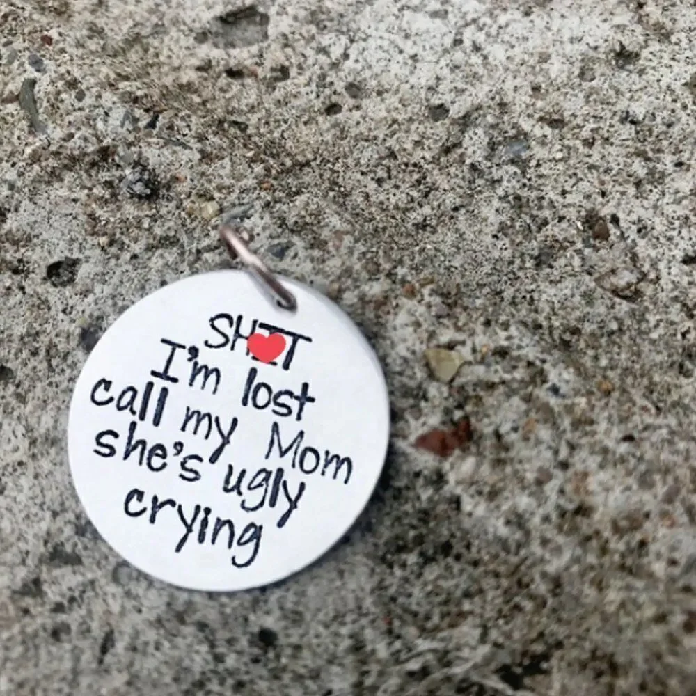 Pet Tag Sh*t I'm Lost Call My Mom She Is Ugly Crying
